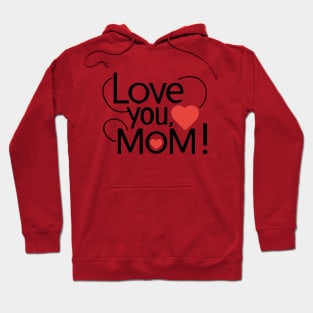 Mothers Day - Love you Mom Hoodie